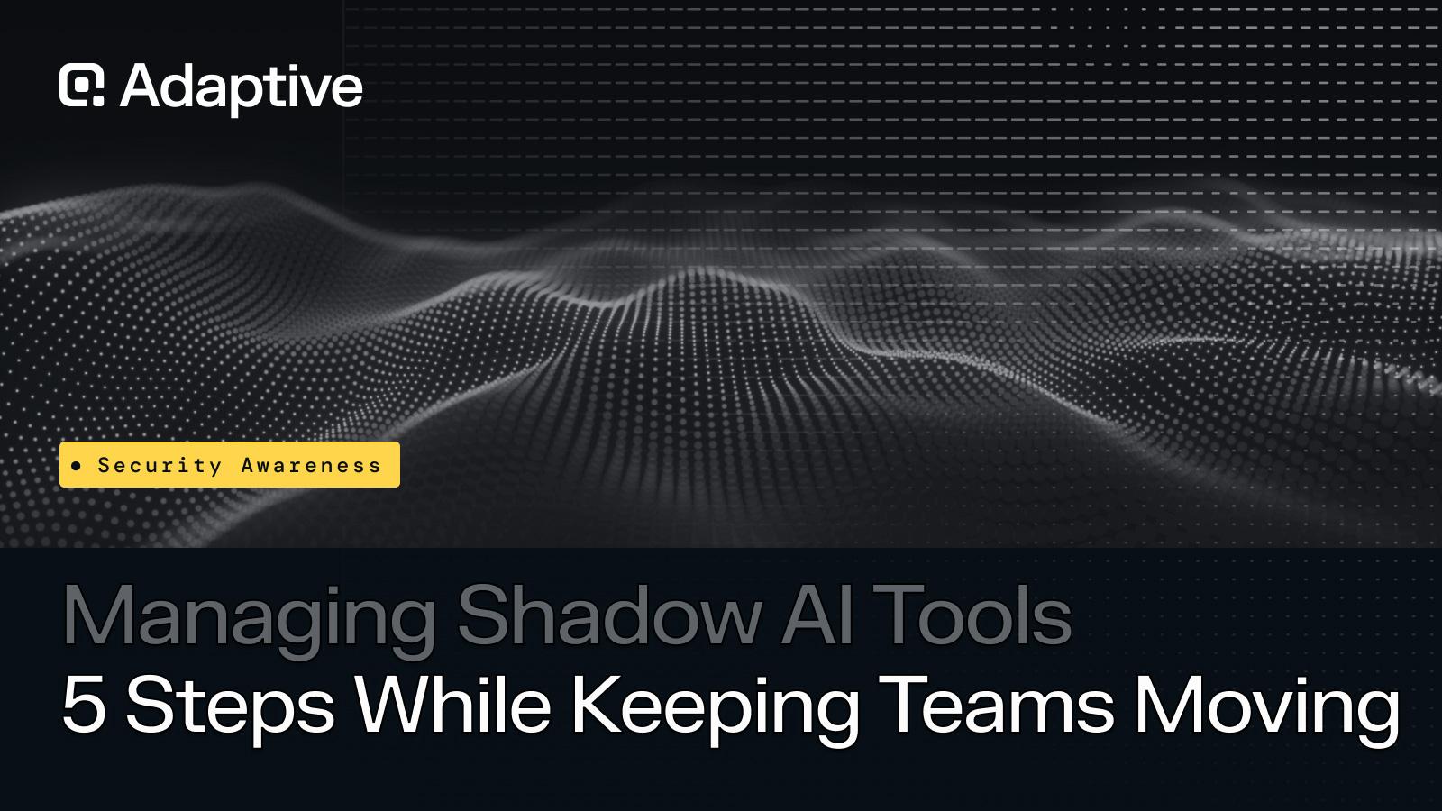 Managing Shadow AI Tools