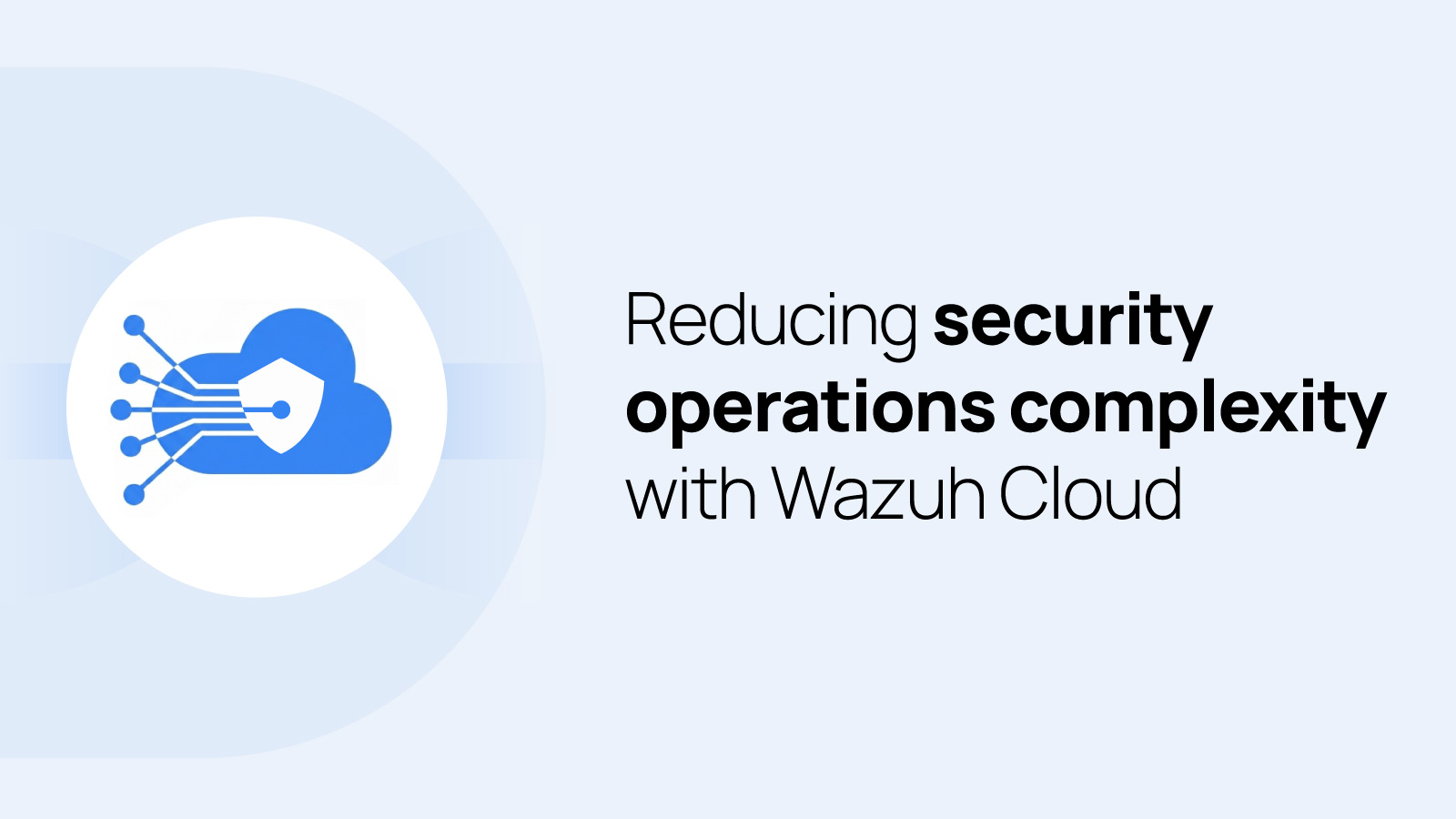 Wazuh Cloud Simplifies Security Operations